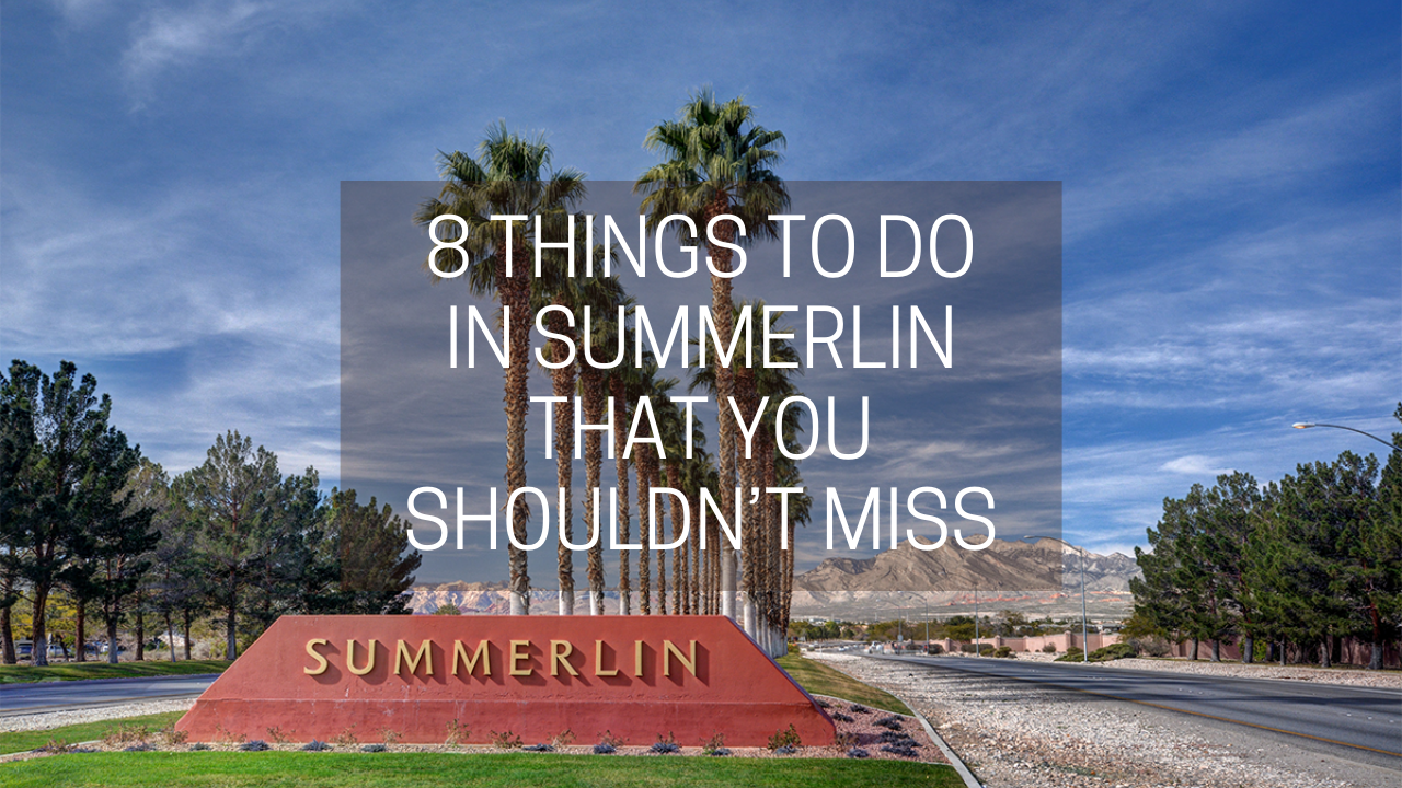 8 Things to Do in Summerlin That You Shouldn’t Miss
